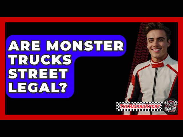 Are Monster Trucks Street Legal? The Truth Revealed