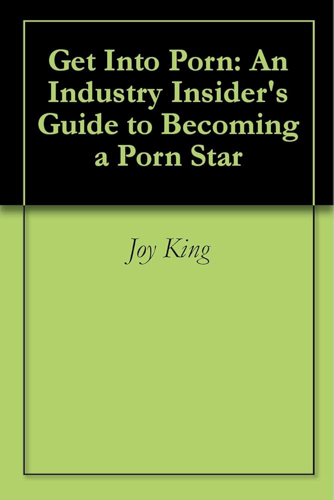 Become a Porn Star: Guide to Entering the Industry