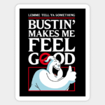 Bustin’ Makes Me Feel Good: The Joy of Action & Creation