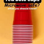 Can You Microwave Solo Cups? Safety Risks Explained
