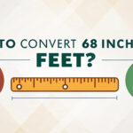 Convert Inches to Feet: 68 Inches = 5 Feet 8 Inches
