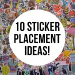 Sticker Placement Ideas: Where to Stick Your Collection
