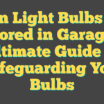 Storing Light Bulbs in Your Garage: Safety Tips