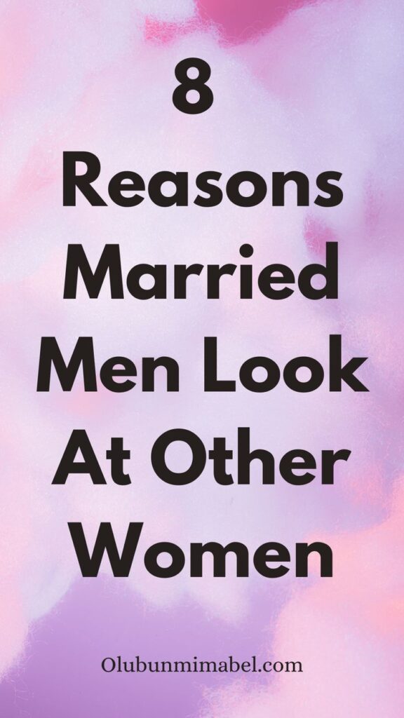 Why Married Men Gaze at Other Women